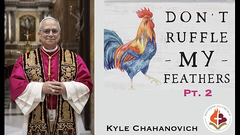 Don't Ruffle My Feathers Pt.2 - Kyle Chahanovich May 18th, 2025