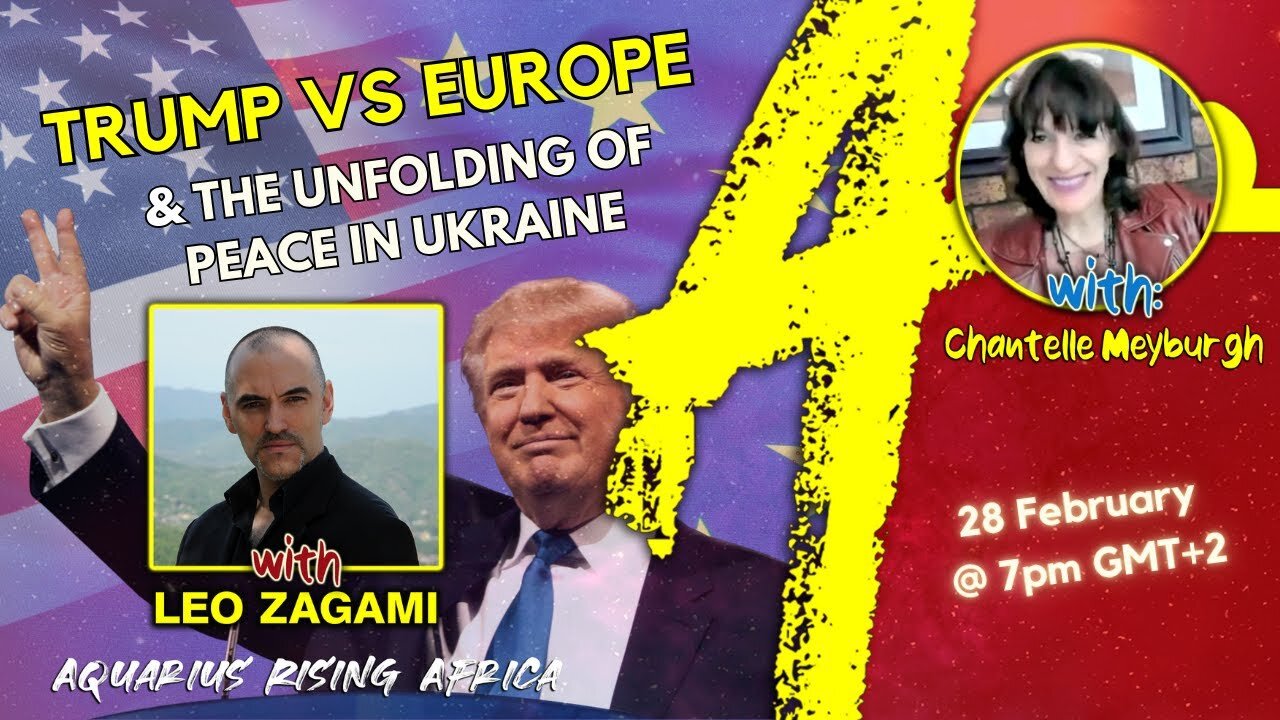 Trump vs Europe & The Unfolding of Peace in Ukraine with Leo Zagami
