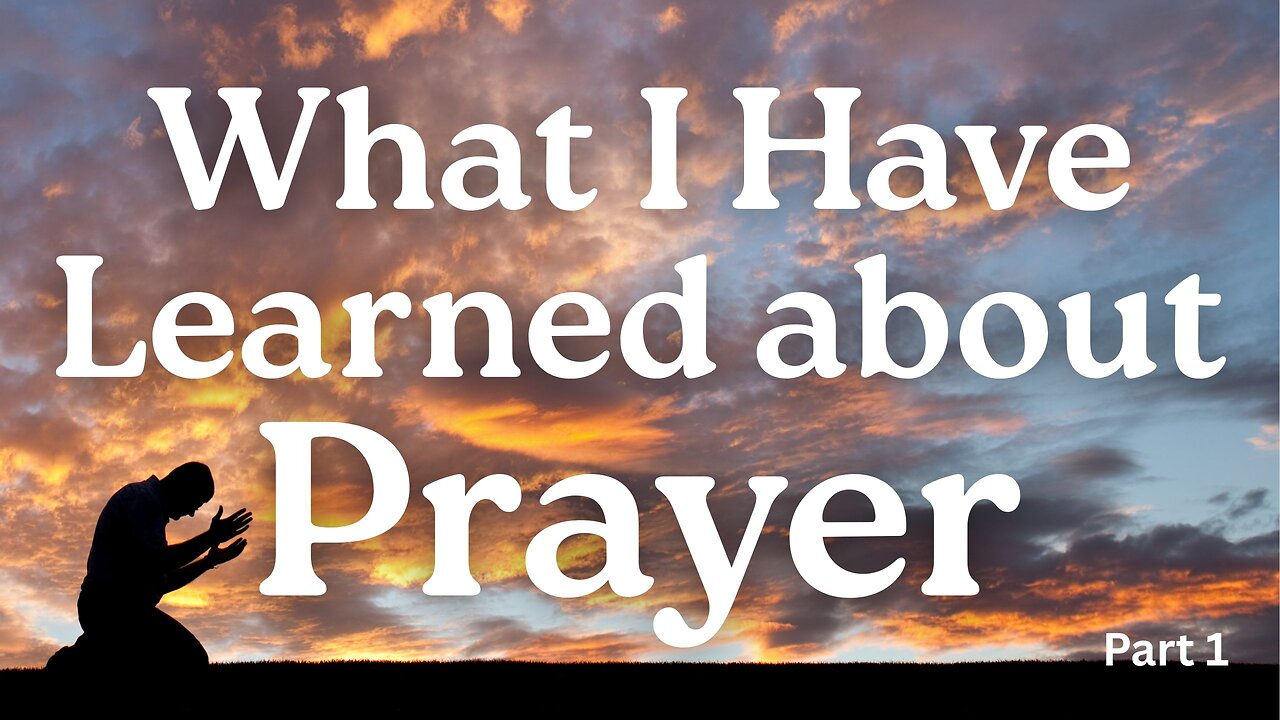 What I have Learned About Prayer