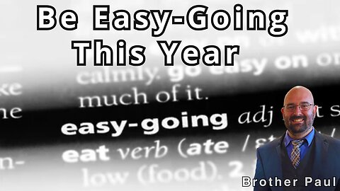 Be Easy-Going This Year | Brother Paul