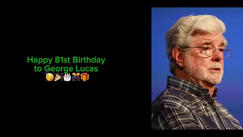Happy 81st Birthday to George Lucas