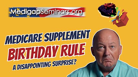 Medigap Birthday Rule - A Dissapointing Surprise