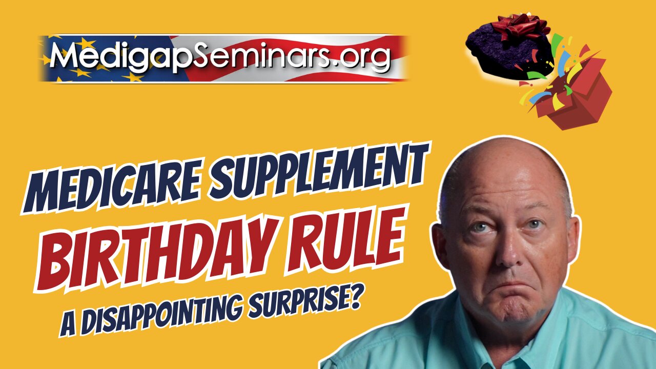 Medigap Birthday Rule - A Dissapointing Surprise