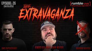 The Extravaganza! Ep. 26 (with special guest host Rob Noerr) 8/25/25