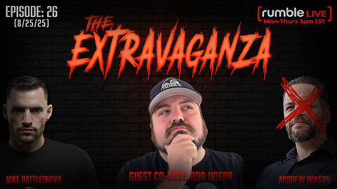 The Extravaganza! Ep. 26 (with special guest host Rob Noerr) 8/25/25
