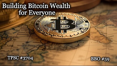 Building Bitcoin Wealth for Everyone - Epi-3704