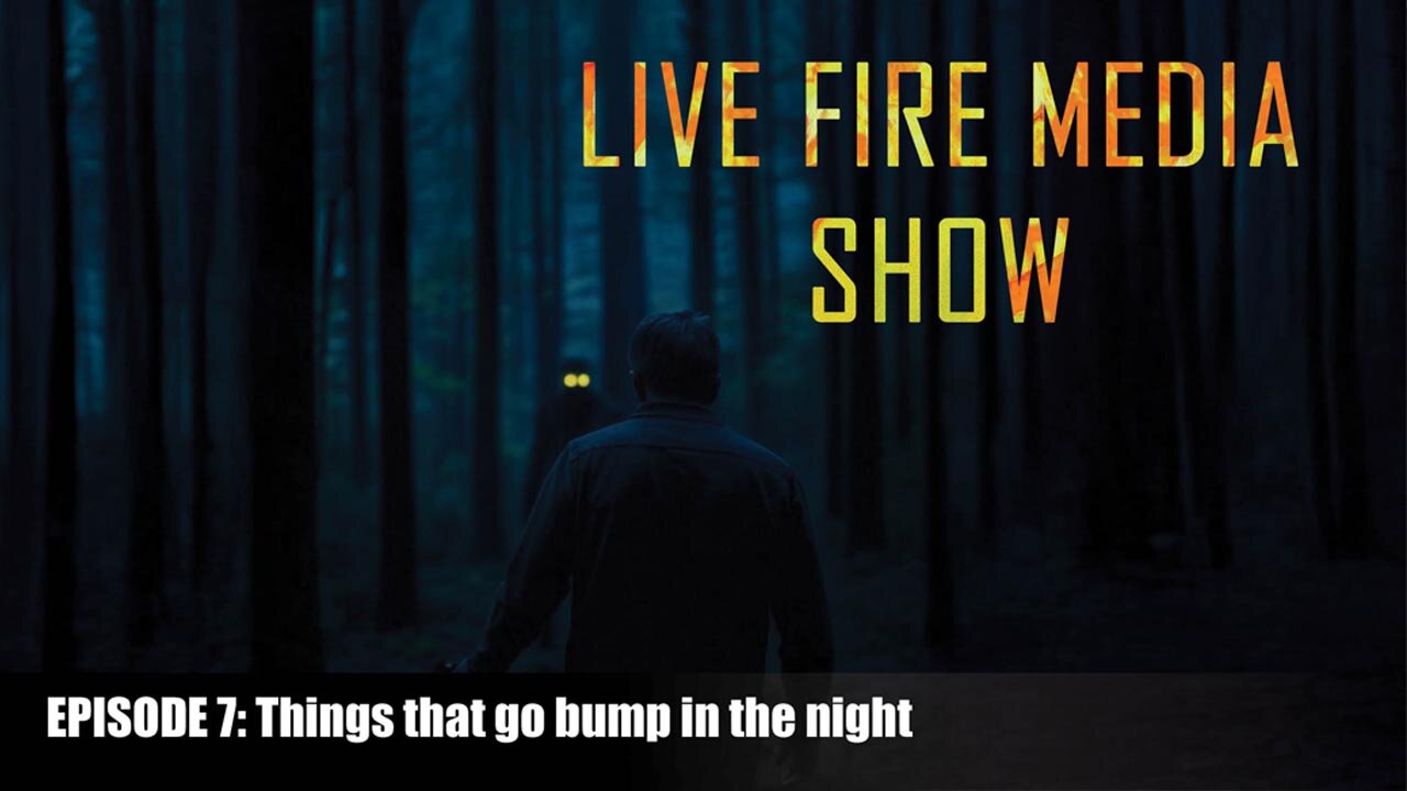 EPISODE 7: Things that go bump in the night