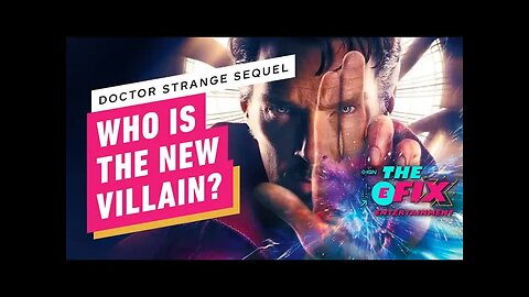 Doctor Strange 2’s New Synopsis Teases A Mysterious Villain - IGN The Fix - Entertainment