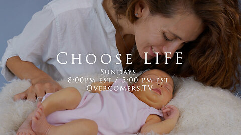 "Choose LIFE" - Episode #099 - OvercomersTV.Live
