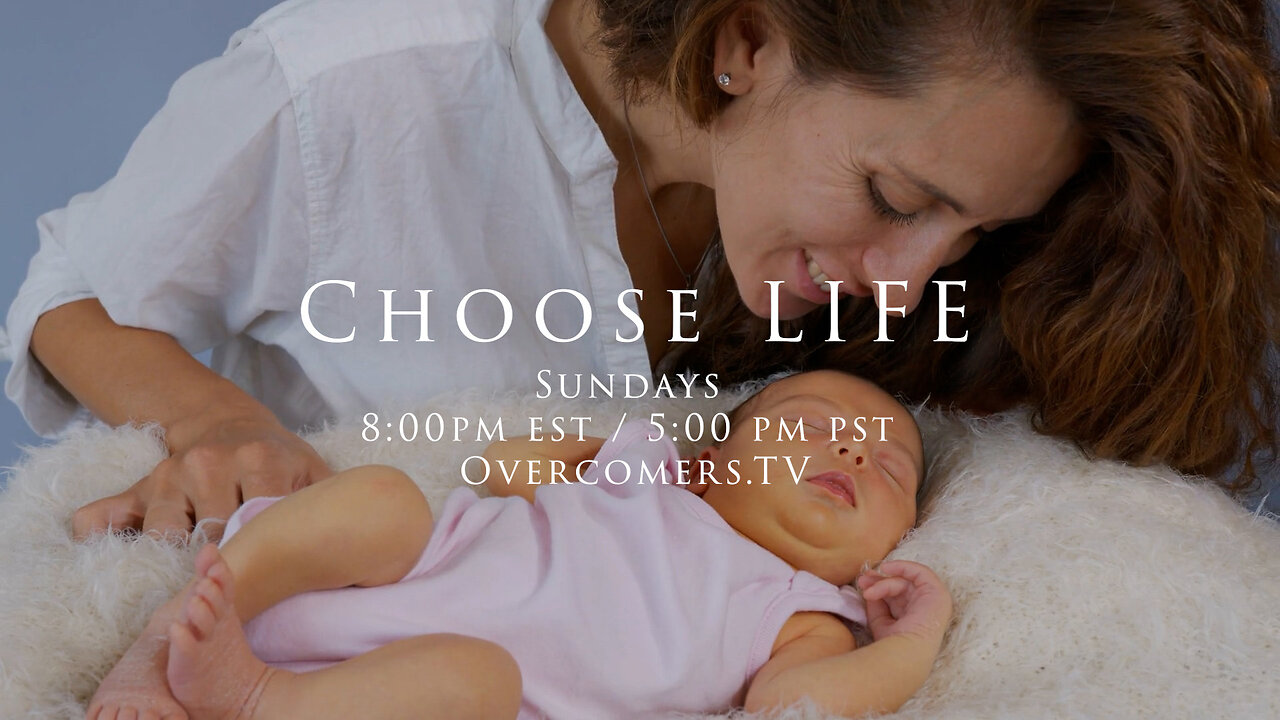 "Choose LIFE" - Episode #099 - OvercomersTV.Live