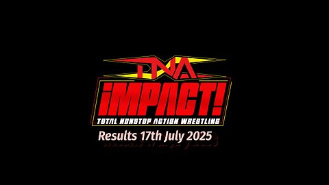 TNA Impact Results 17th July 2025