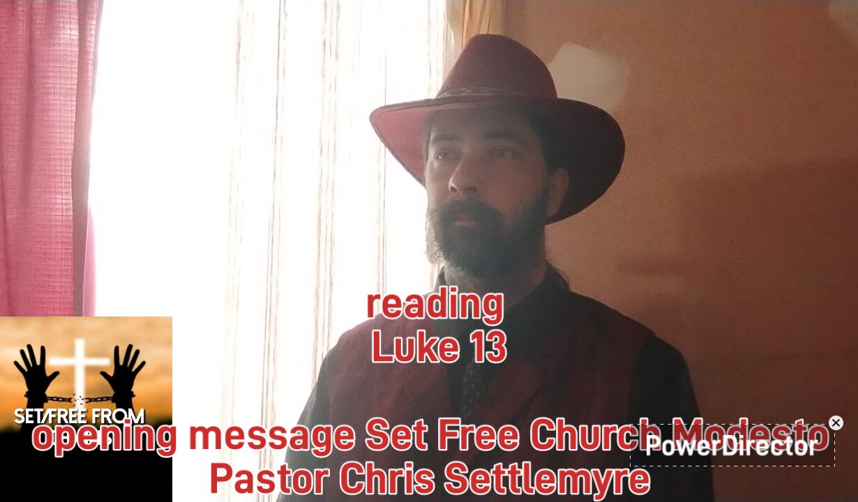 Luke 13 opening message Set Free Church Modesto Pastor Chris Settlemyre