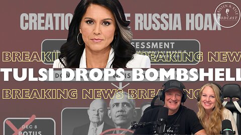Tulsi Drops Bombshell Intel about Russia Hoax / Will There be Indictments