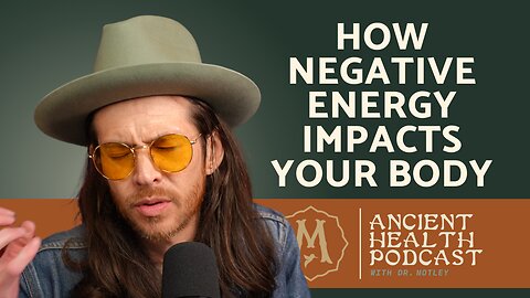 392: Bad Vibes: How Negative Energy Impacts Your Body