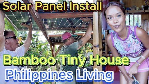 🇵🇭 Filipina Solar Panel Install Bamboo Tiny House Kubo OFF GRID ISLAND FAMILY PHILIPPINES LIVING