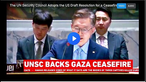 UN Security Council Adopts U.S. Draft Resolution for Gaza Ceasefire