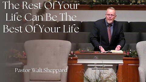 The Rest Of Your Life Can Be The Best Of Your Life--Sun AM--Dec 28, 2025