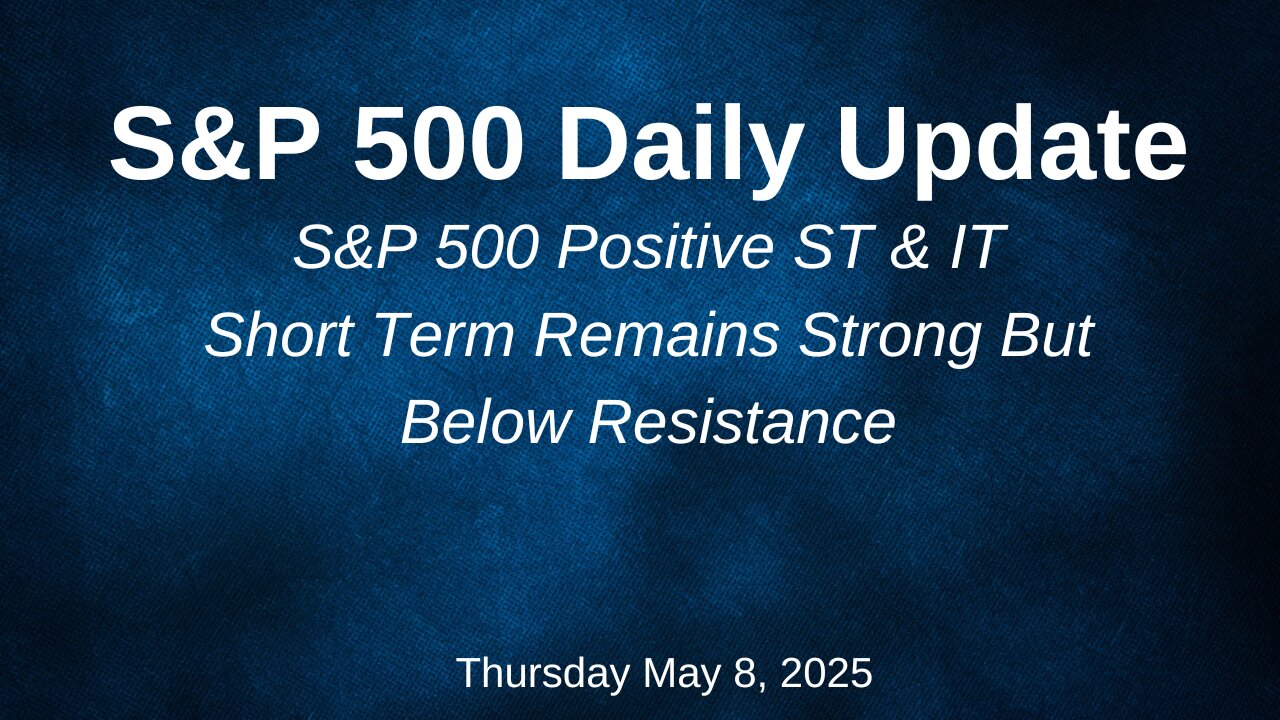 S&P 500 Daily Update for Thursday May 8, 2025