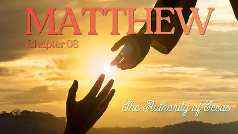 Matthew Chapter 8 (The Authority of Jesus) Verse by Verse