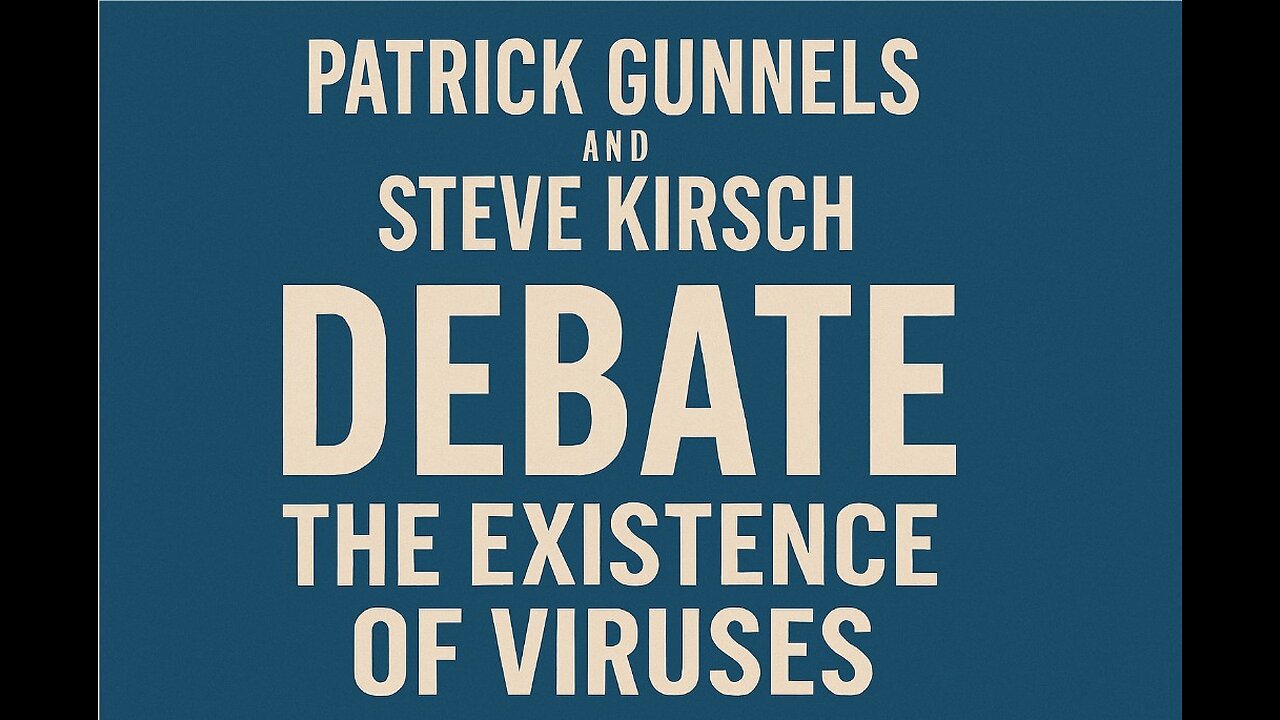 Patrick Gunnels and Steve Kirsch debate the existence of viruses