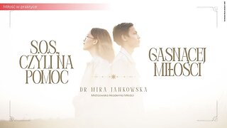 Miłość w praktyce: S.O.S., czyli na pomoc gasnącej miłości (25.11.2025)