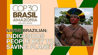 Indigenous People Key to Saving Planet, Says Amazon Indian