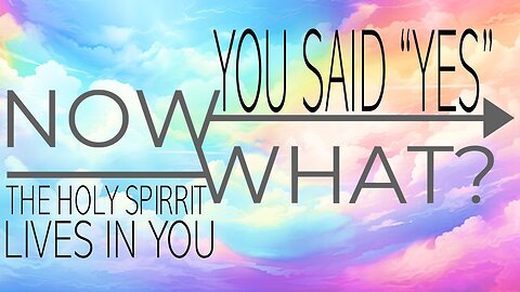 09.21.25 You Said, "Yes", Now What - The Holy Spirit Lives In You
