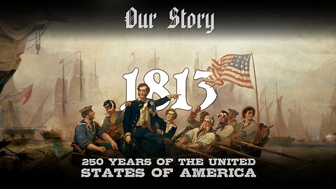 Our Story: 1813 in America