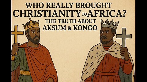 Who Really Brought Christianity to Africa? The Truth About Aksum & Kongo