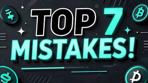 Top 7 Crypto Mistakes!!!