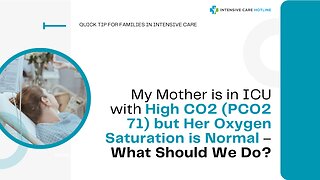 My Mother is in ICU with High CO2 (PCO2 71) but Her Oxygen Saturation is Normal – What Should We Do?