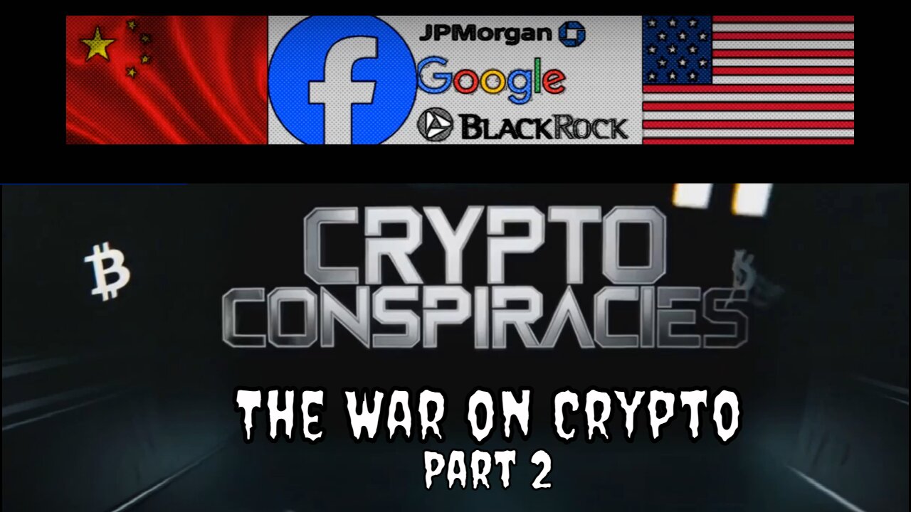 Crypto Conspiracies - The War on Crypto Part 2