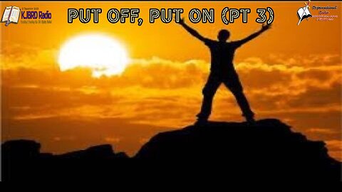 Put Off, Put On (Pt 3) Bible Believing Bible Studies
