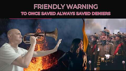Friendly Warning to Once Saved Always Saved Deniers