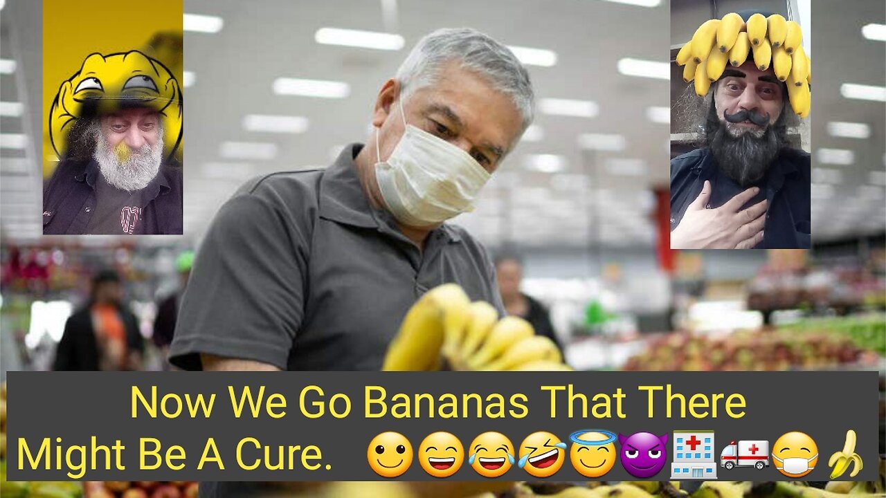 Bananas May Be Cure For Covid. 🙂😄😂🤣😇😈🏥🚑😷🍌
