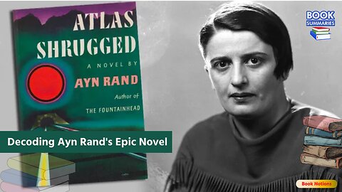 Atlas Shrugged Summary Ayn Rand's Philosophy Explained