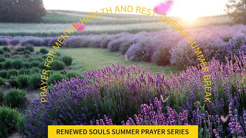 PRAYERS FOR MENTAL HEALTH AND REST DURING SUMMER BREAK