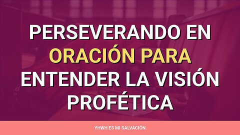 🛐 ️Perseverando en oración para entender la visión profética | Daniel 10