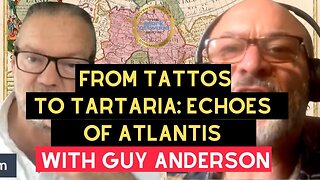 From TATTOOS to TARTARIA: Echoes of ATLANTIS - Guy Anderson - 23rd Aug 2025