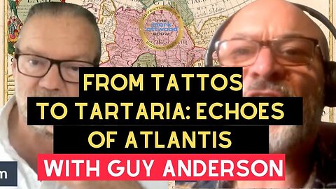 From TATTOOS to TARTARIA: Echoes of ATLANTIS - Guy Anderson - 23rd Aug 2025