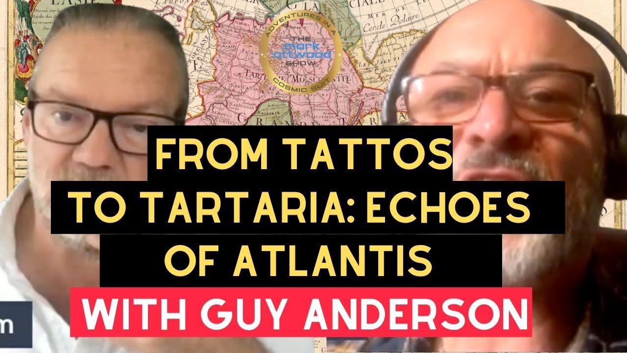 From TATTOOS to TARTARIA: Echoes of ATLANTIS - Guy Anderson - 23rd Aug 2025