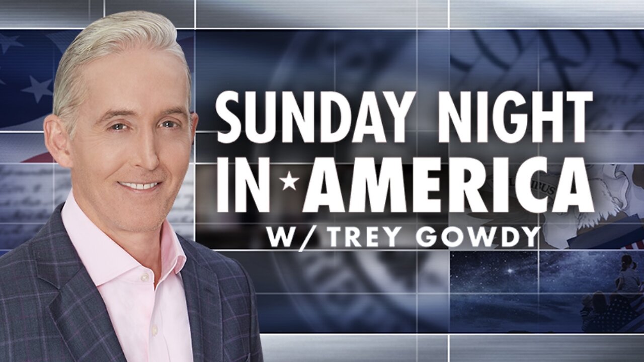 SUNDAY NIGHT In AMERICA with Trey Gowdy (03/23/25) FULL EPISODE