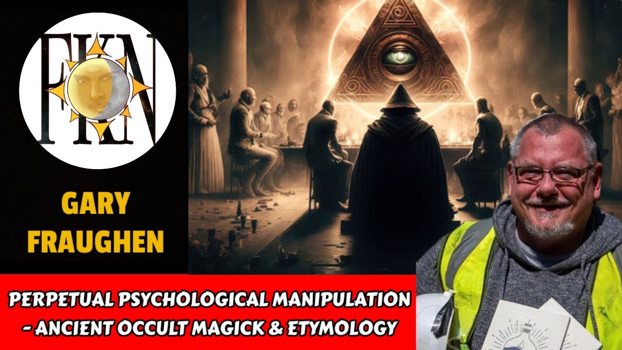 Perpetual Psychological Manipulation - Ancient Occult Magick & Etymology | Gary Fraughen
