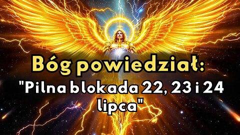 Wybrany Bóg zapowiada pilny lockdown! Co nas czeka 22-24 lipca 🙌