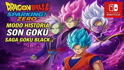 Dragon Ball Sparking! Zero | Modo Historia | Son Goku | Saga Goku Black | Nintendo Switch