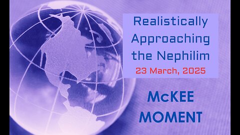 Realistically Approaching the Nephilim – McKee Moment