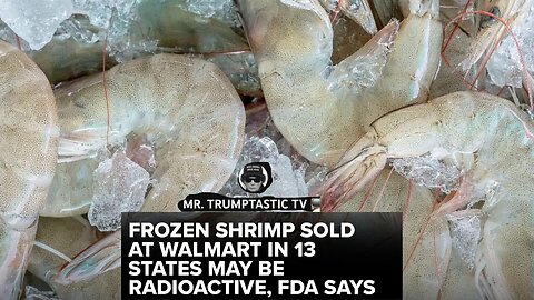 FDA recalls radioactive shrimp sold at Walmart in 13 states, Is your state affected ?.