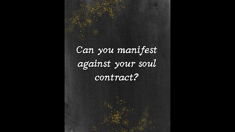 Can You Manifest Against Your Soul Contract?