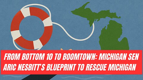 From Bottom‑Ten to Boomtown: MichiganSen Aric Nesbitt’s Blueprint to Rescue Michigan
