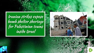 Iranian strikes expose bomb shelter shortage for Palestinian towns inside Israel